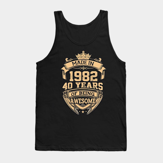 Made In 1982 40 Years Of Being Awesome Tank Top by Vladis